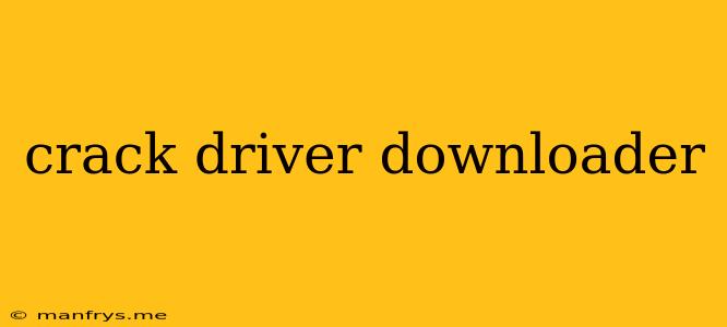 Crack Driver Downloader