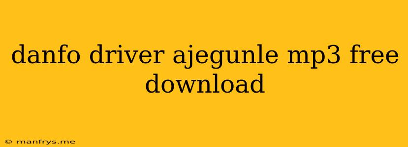 Danfo Driver Ajegunle Mp3 Free Download