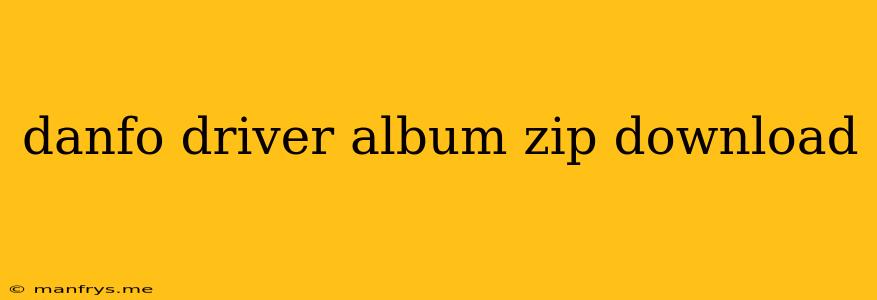 Danfo Driver Album Zip Download