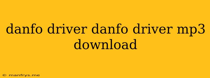 Danfo Driver Danfo Driver Mp3 Download