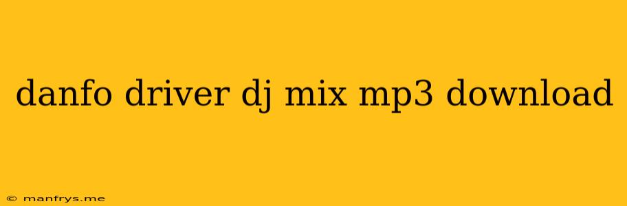 Danfo Driver Dj Mix Mp3 Download