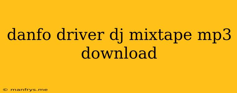 Danfo Driver Dj Mixtape Mp3 Download
