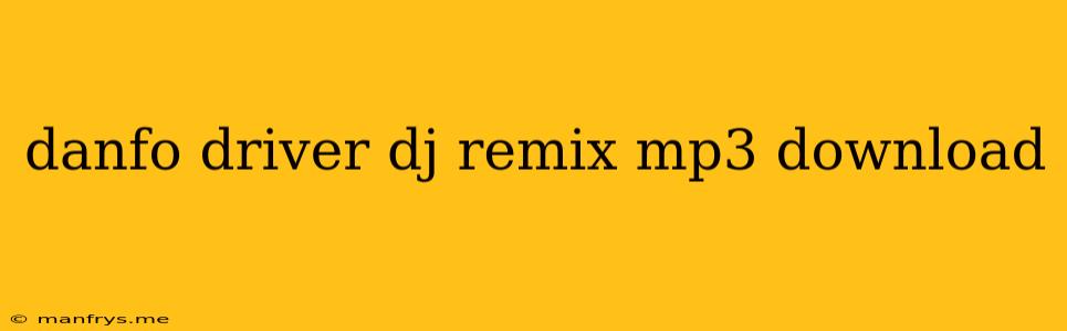 Danfo Driver Dj Remix Mp3 Download
