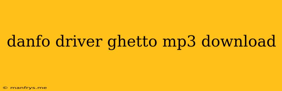 Danfo Driver Ghetto Mp3 Download