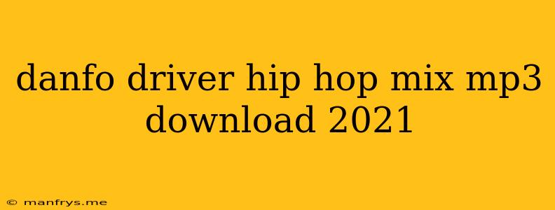 Danfo Driver Hip Hop Mix Mp3 Download 2021