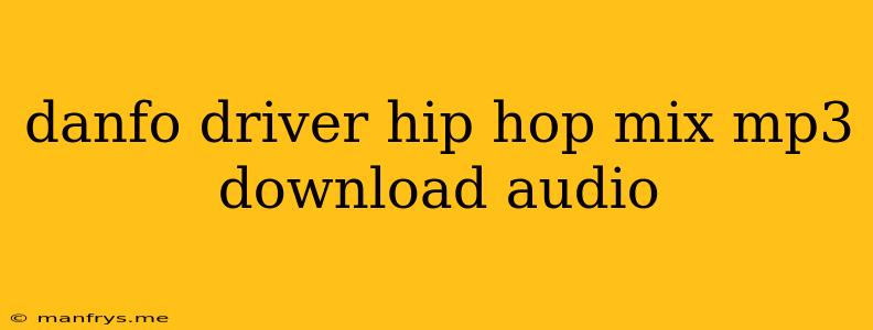 Danfo Driver Hip Hop Mix Mp3 Download Audio