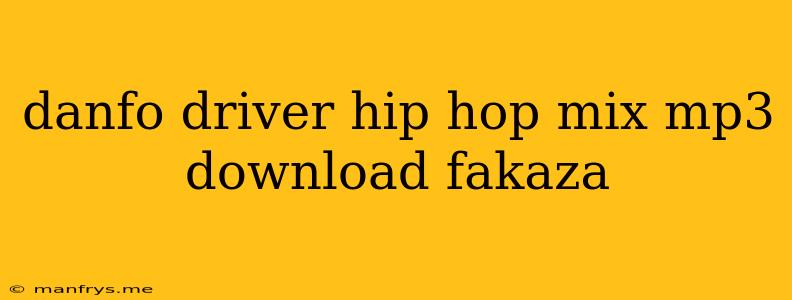Danfo Driver Hip Hop Mix Mp3 Download Fakaza