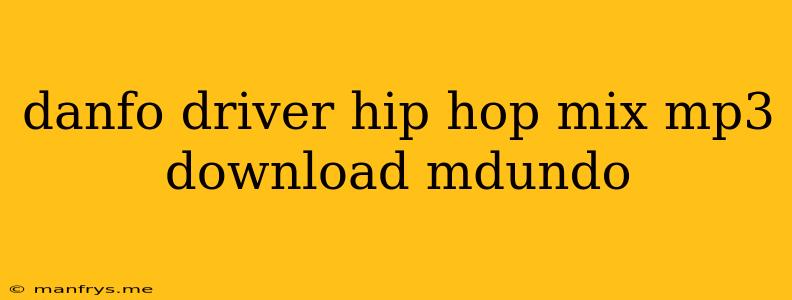 Danfo Driver Hip Hop Mix Mp3 Download Mdundo