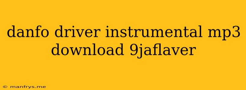 Danfo Driver Instrumental Mp3 Download 9jaflaver