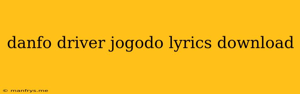 Danfo Driver Jogodo Lyrics Download