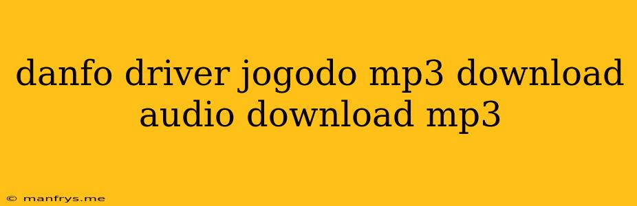 Danfo Driver Jogodo Mp3 Download Audio Download Mp3