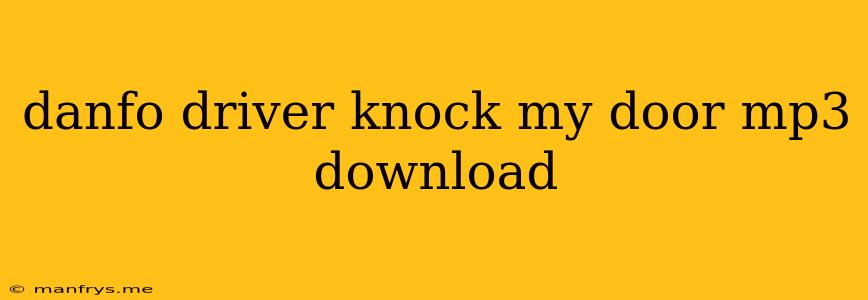 Danfo Driver Knock My Door Mp3 Download