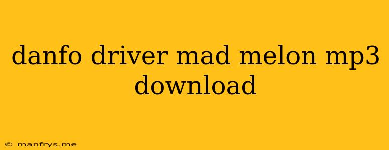 Danfo Driver Mad Melon Mp3 Download