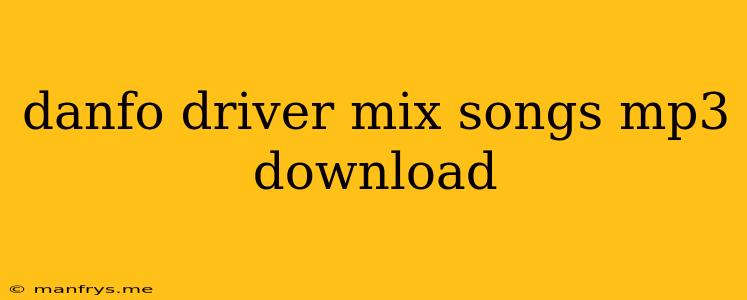 Danfo Driver Mix Songs Mp3 Download