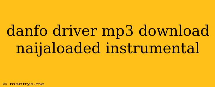 Danfo Driver Mp3 Download Naijaloaded Instrumental