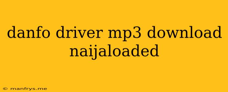 Danfo Driver Mp3 Download Naijaloaded