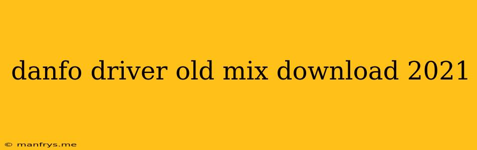Danfo Driver Old Mix Download 2021