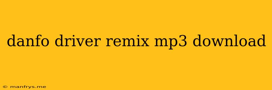 Danfo Driver Remix Mp3 Download