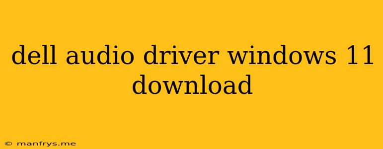 Dell Audio Driver Windows 11 Download