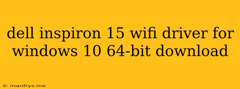 Dell Inspiron 15 Wifi Driver For Windows 10 64-bit Download