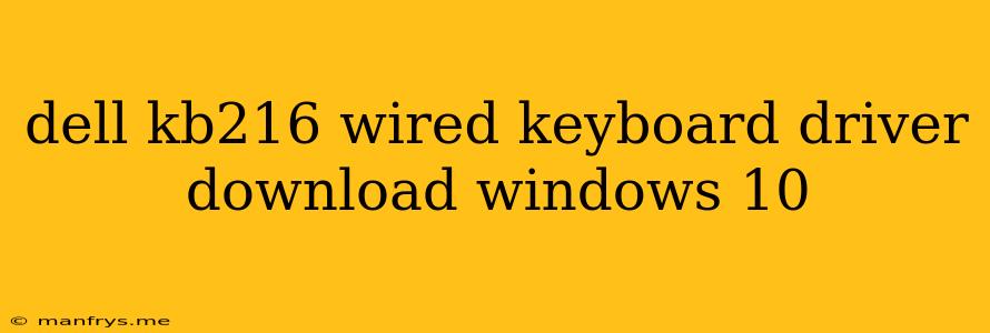 Dell Kb216 Wired Keyboard Driver Download Windows 10