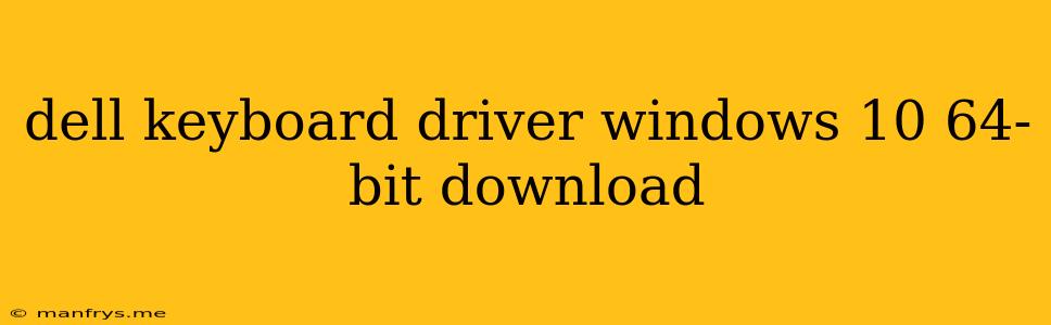 Dell Keyboard Driver Windows 10 64-bit Download