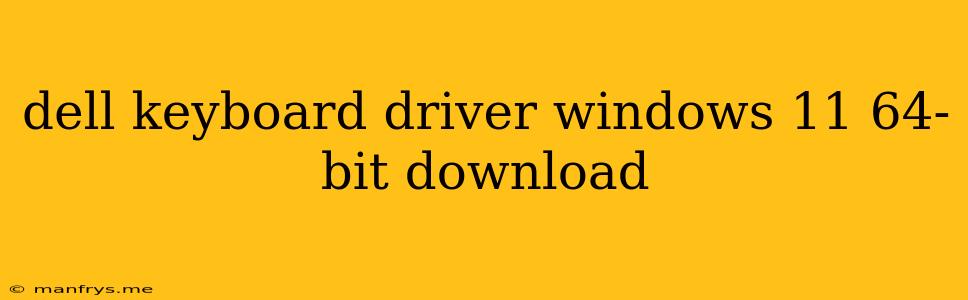 Dell Keyboard Driver Windows 11 64-bit Download