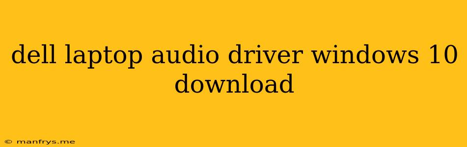 Dell Laptop Audio Driver Windows 10 Download