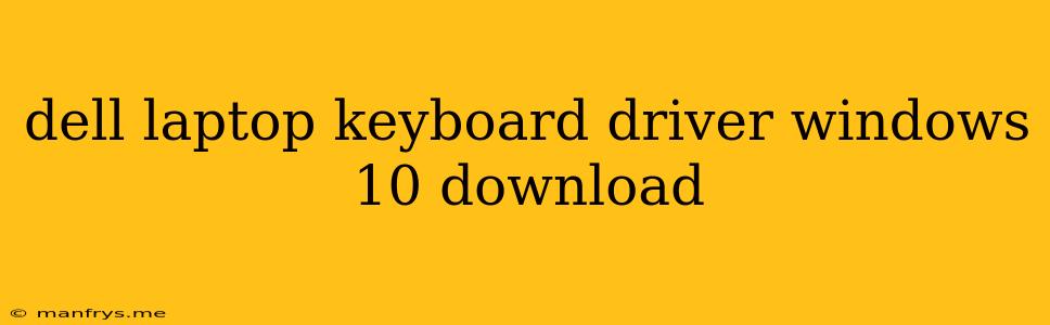 Dell Laptop Keyboard Driver Windows 10 Download