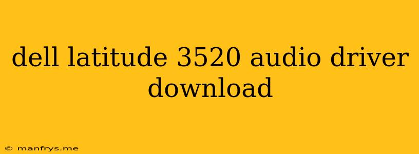 Dell Latitude 3520 Audio Driver Download