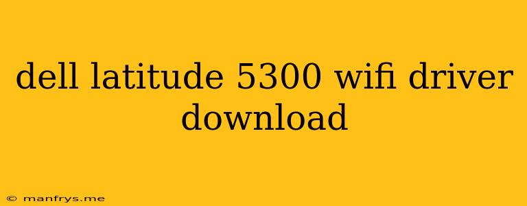 Dell Latitude 5300 Wifi Driver Download