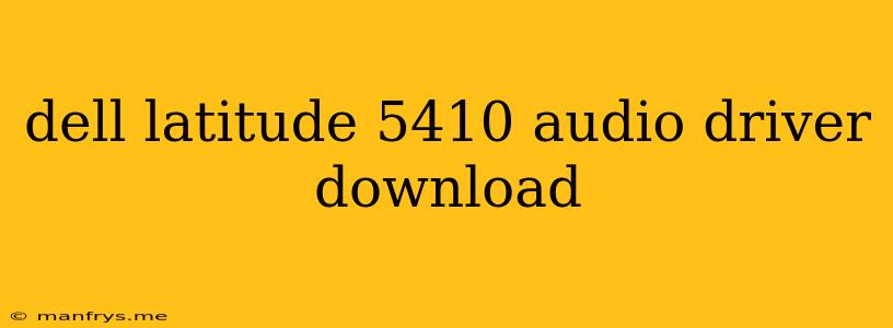 Dell Latitude 5410 Audio Driver Download