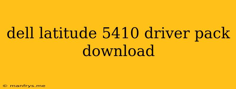 Dell Latitude 5410 Driver Pack Download