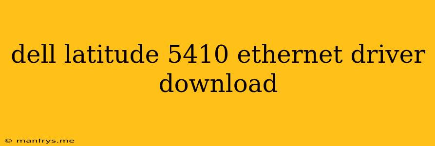 Dell Latitude 5410 Ethernet Driver Download