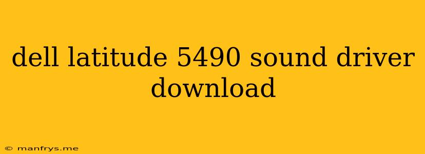 Dell Latitude 5490 Sound Driver Download