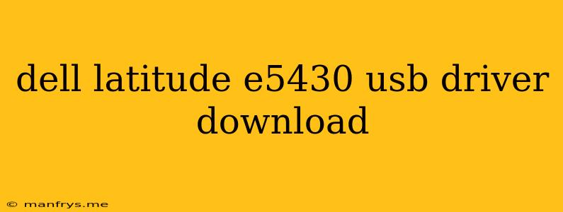 Dell Latitude E5430 Usb Driver Download