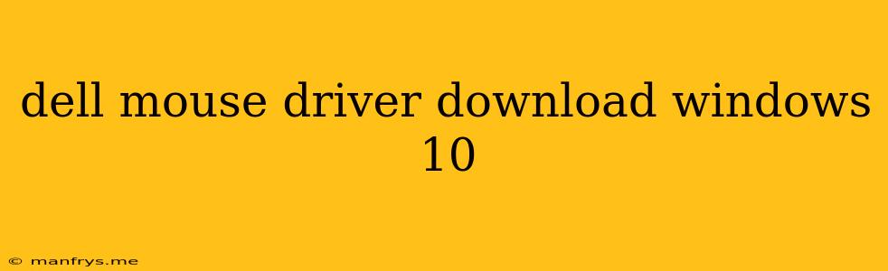 Dell Mouse Driver Download Windows 10