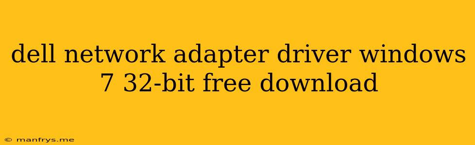 Dell Network Adapter Driver Windows 7 32-bit Free Download