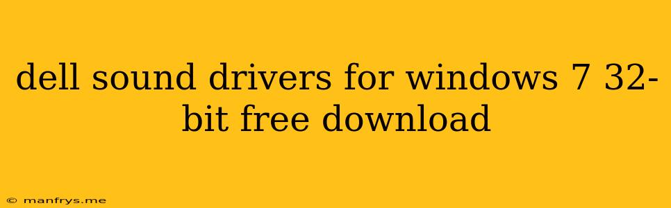 Dell Sound Drivers For Windows 7 32-bit Free Download