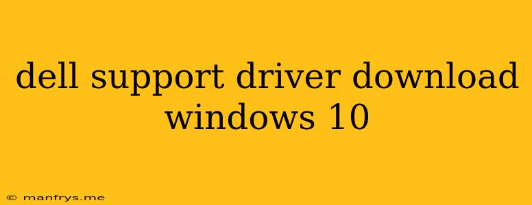 Dell Support Driver Download Windows 10