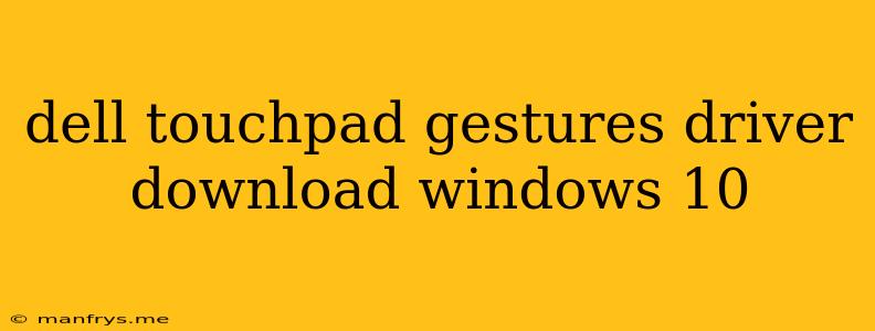 Dell Touchpad Gestures Driver Download Windows 10