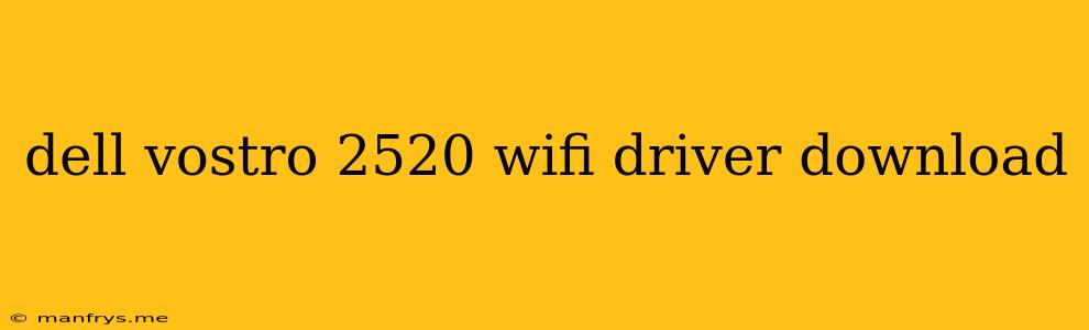 Dell Vostro 2520 Wifi Driver Download