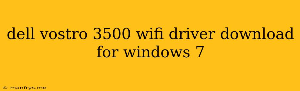 Dell Vostro 3500 Wifi Driver Download For Windows 7