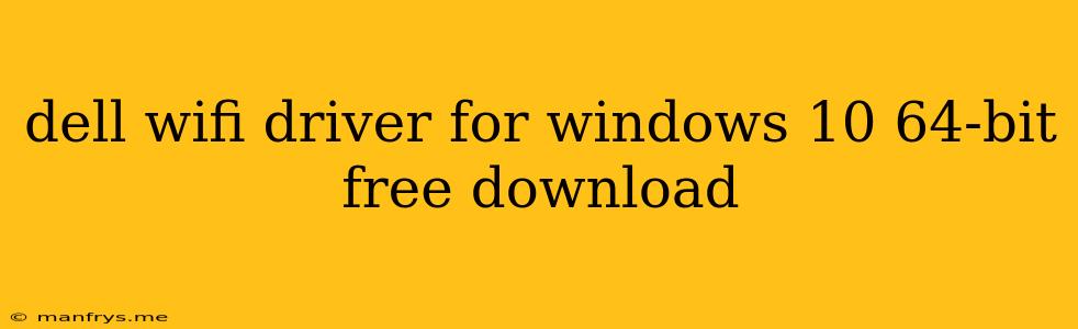 Dell Wifi Driver For Windows 10 64-bit Free Download