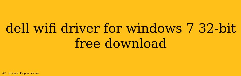Dell Wifi Driver For Windows 7 32-bit Free Download