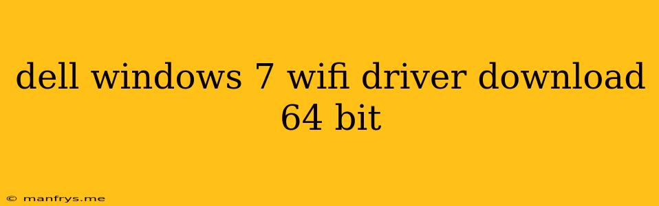 Dell Windows 7 Wifi Driver Download 64 Bit