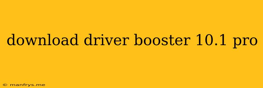 Download Driver Booster 10.1 Pro