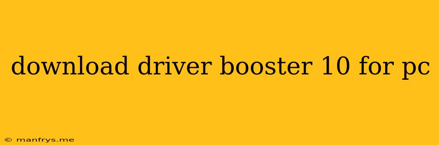 Download Driver Booster 10 For Pc