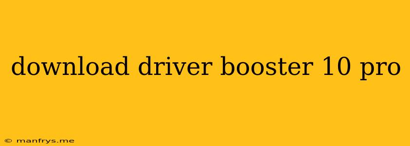 Download Driver Booster 10 Pro