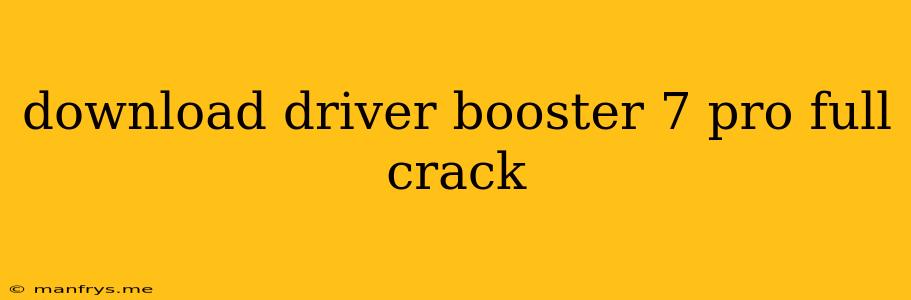 Download Driver Booster 7 Pro Full Crack